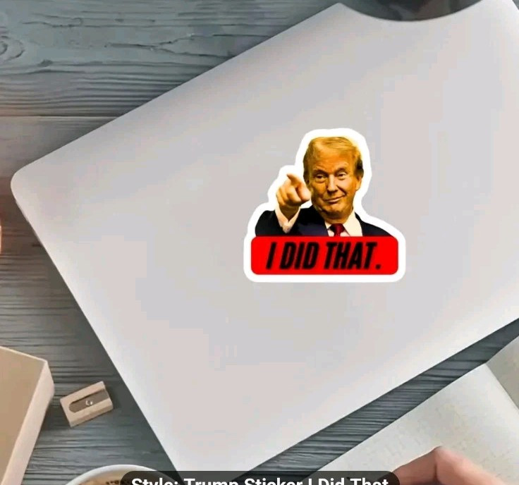 "I Did That" 4in x 4in Trump window / bumper sticker / Decal Set of 5 For 10.25