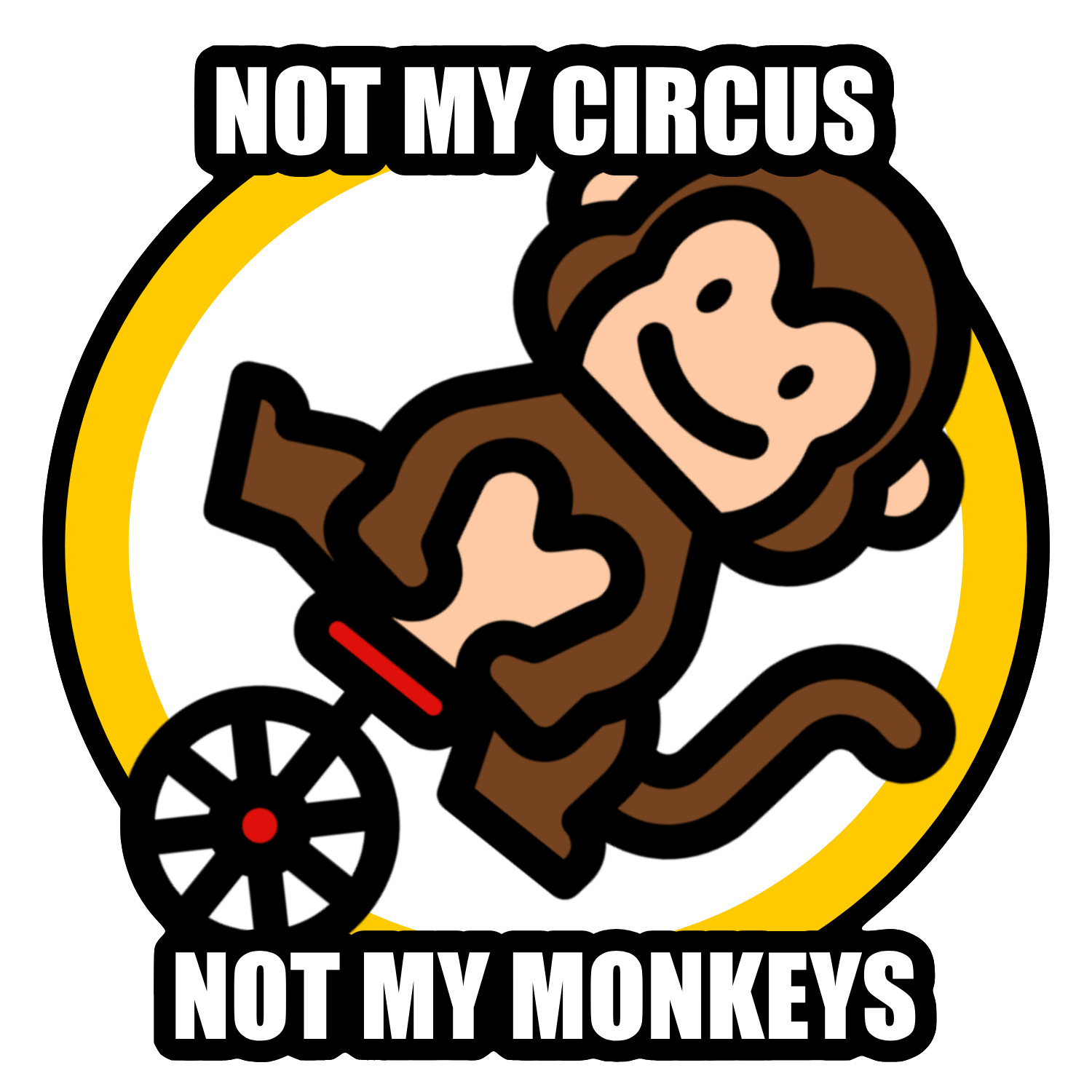 Not My Circus Vinyl Sticker Funny Meme Sticker Water Bottle Sticker