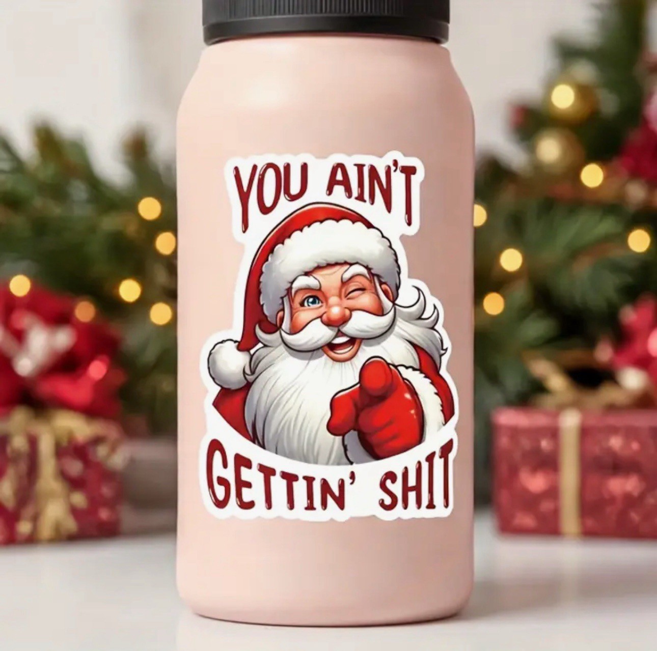 SANTA ‘YOU AIN’T GETTIN $HIT’ 3”Inch Christmas Holiday Vinyl Decal Sticker Funny