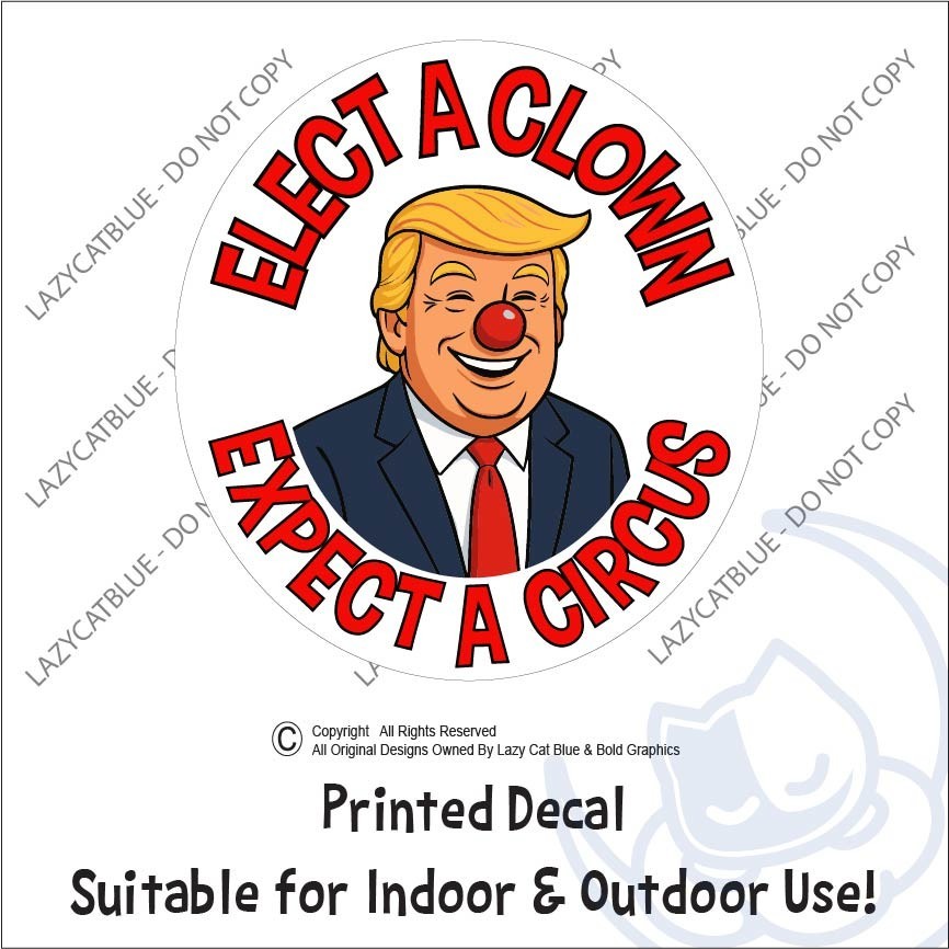 Anti Trump Elect a Clown Expect Circus Decal Sticker Nose MAGA Political Newsom
