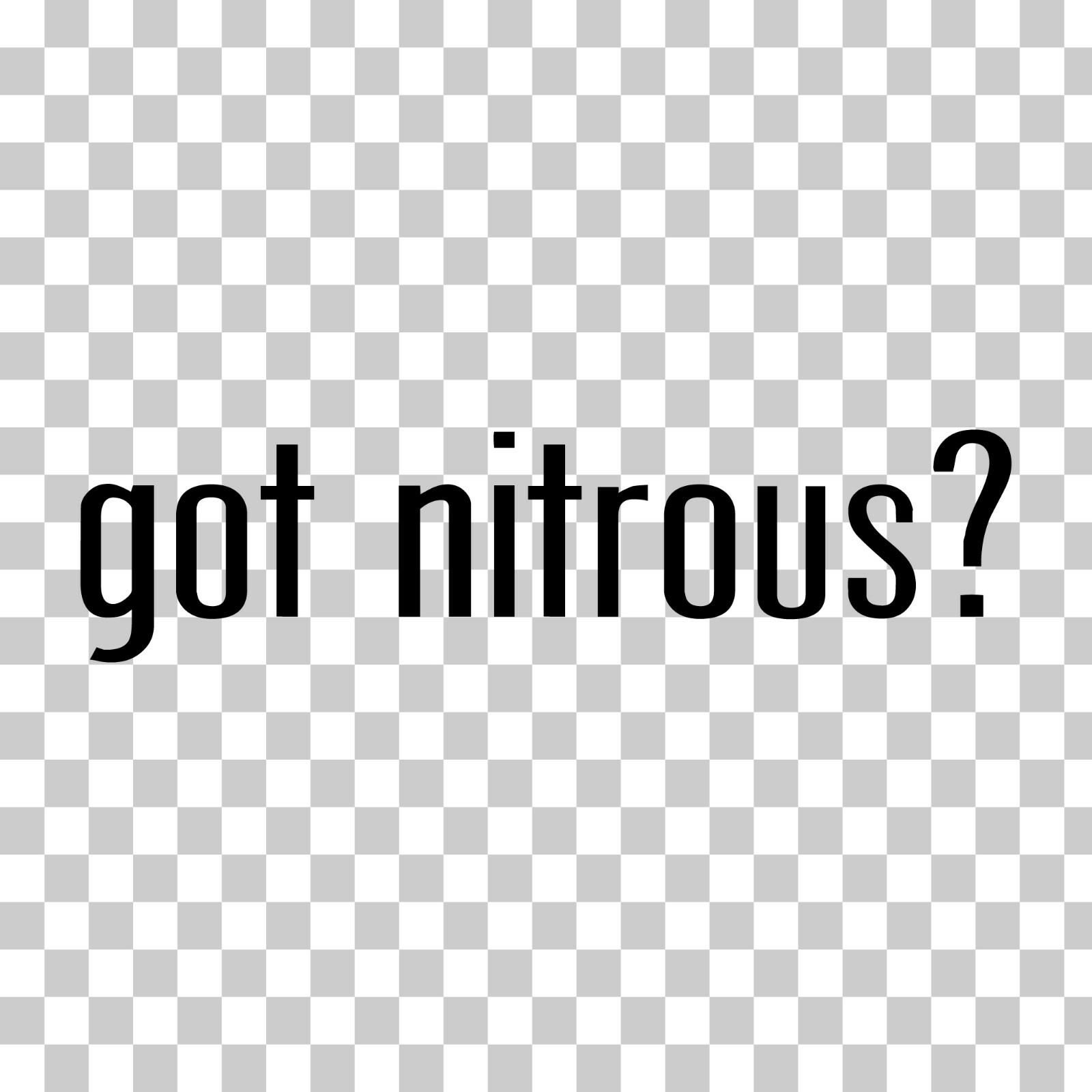 Got Nitrous? Custom Vinyl Sticker / Decal Racing, NO2, Boost, Car, Truck, Track