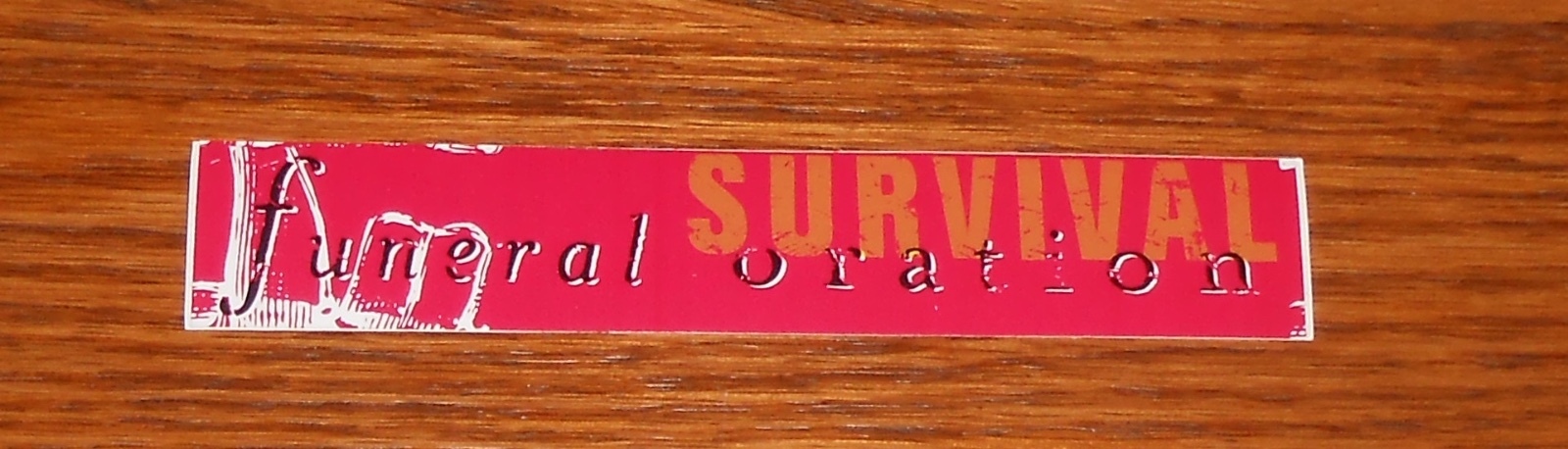 Funeral Oration Survival Bumper Sticker Promo (small) 4.5 x .75 RARE