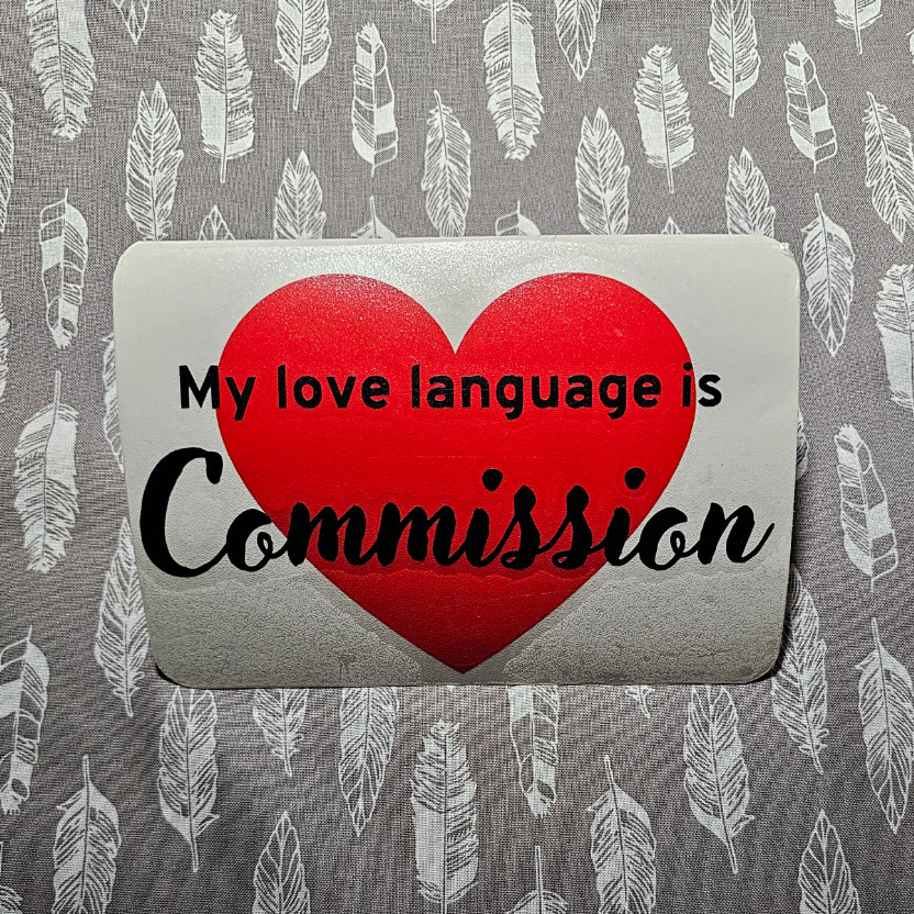 My Love Language Is Commission – Premium Vinyl Decal 6"