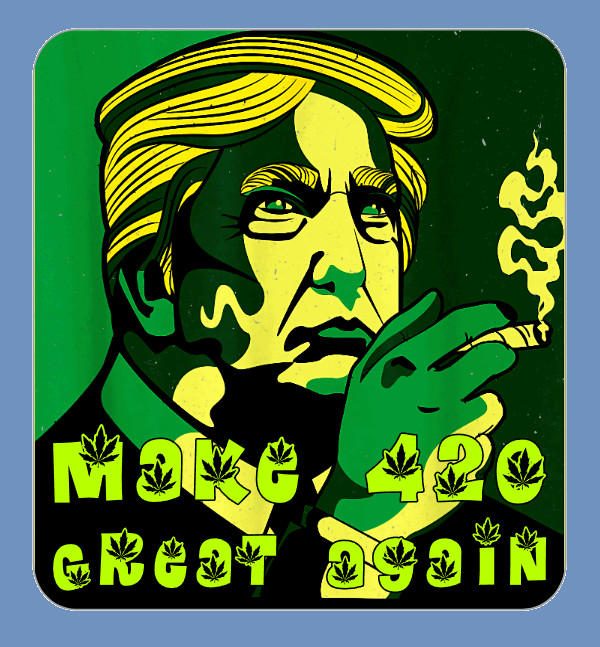 Trump Make 420 Great Again Sticker Weed Ganja 420 Cannabis UV Safe Stoner pot