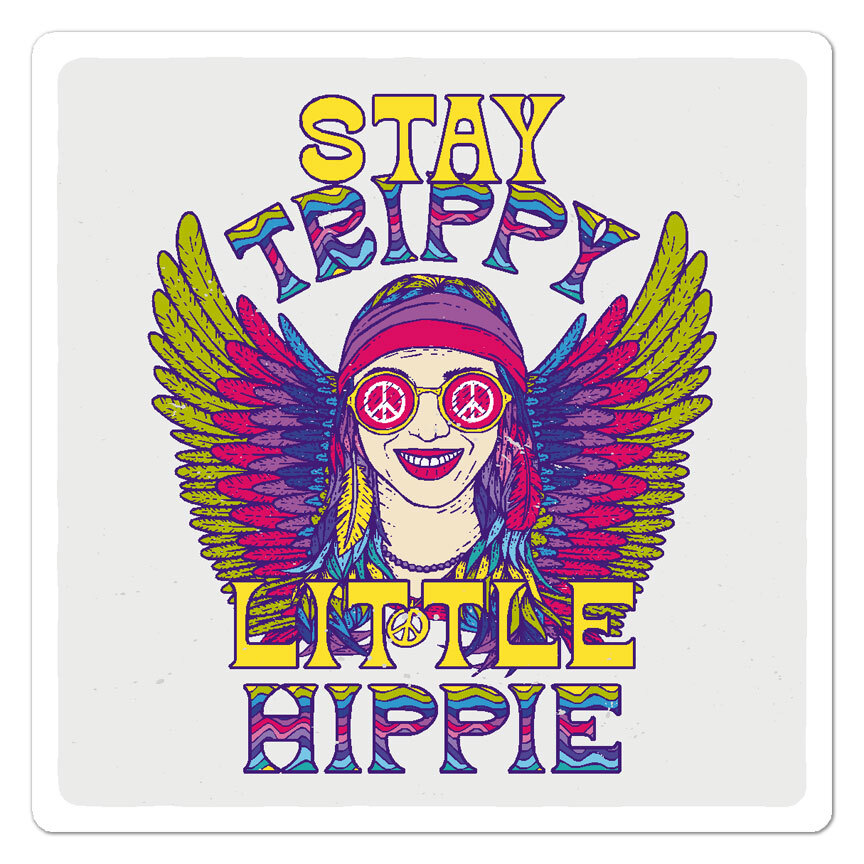 Stay Trippie Little Hippie, Vinyl Decal Sticker, Indoor Outdoor, 3 Sizes, #9604