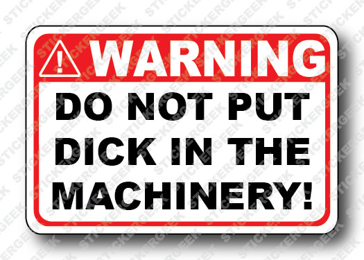 Warning Sticker DO NOT PUT DICK IN THE MACHINERY Funny Gag Prank Joke Tool Box