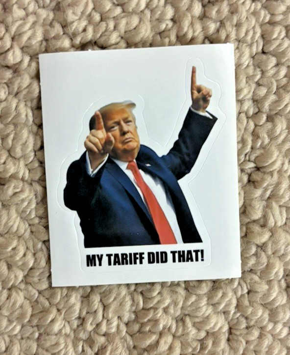 MY TARIFF DID THAT – Donald Trump Meme Vinyl Decal Stickers (Lot of 10)