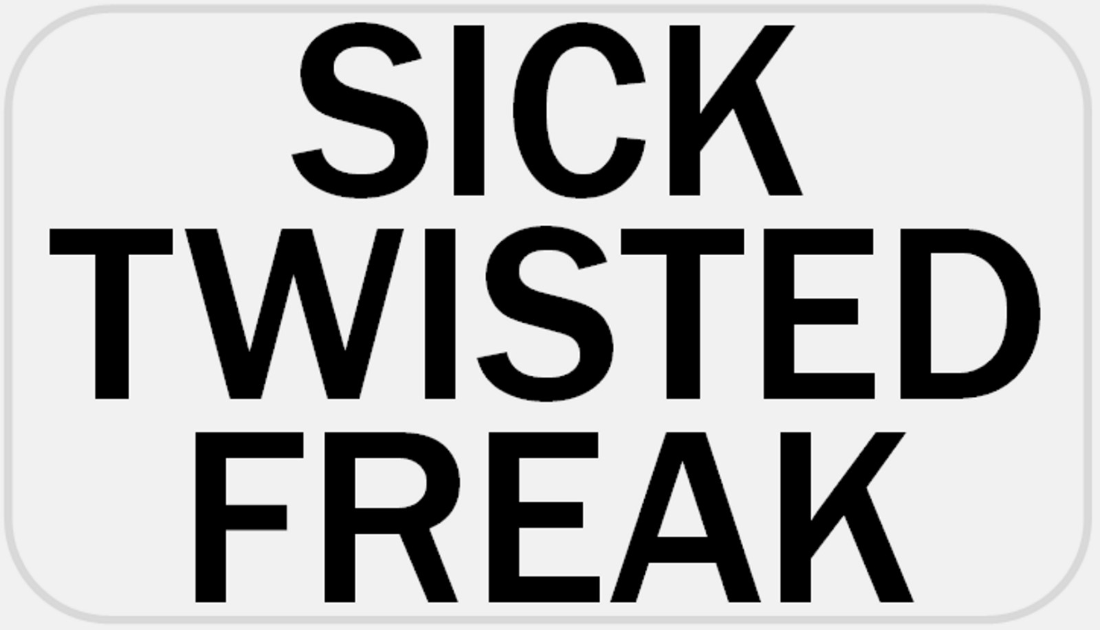 Sick Twisted Freak – 25 Stickers Pack 2.25 x 1.25 inches Gift