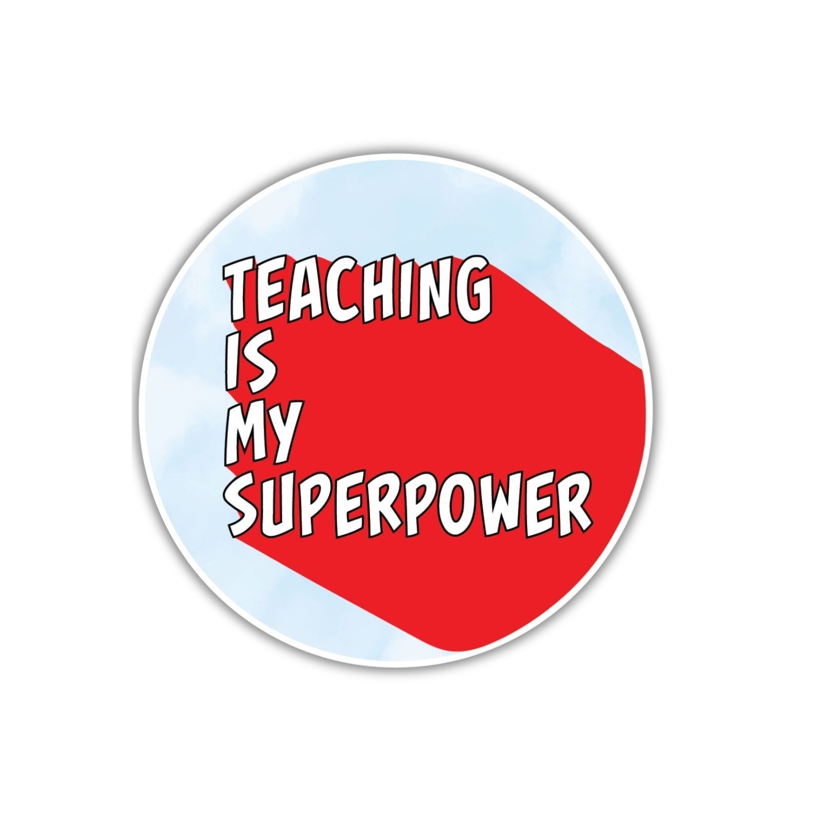 Teacher Appreciation Vinyl Sticker 2.5” – “Teaching Is My Superpower” Decal, Wat