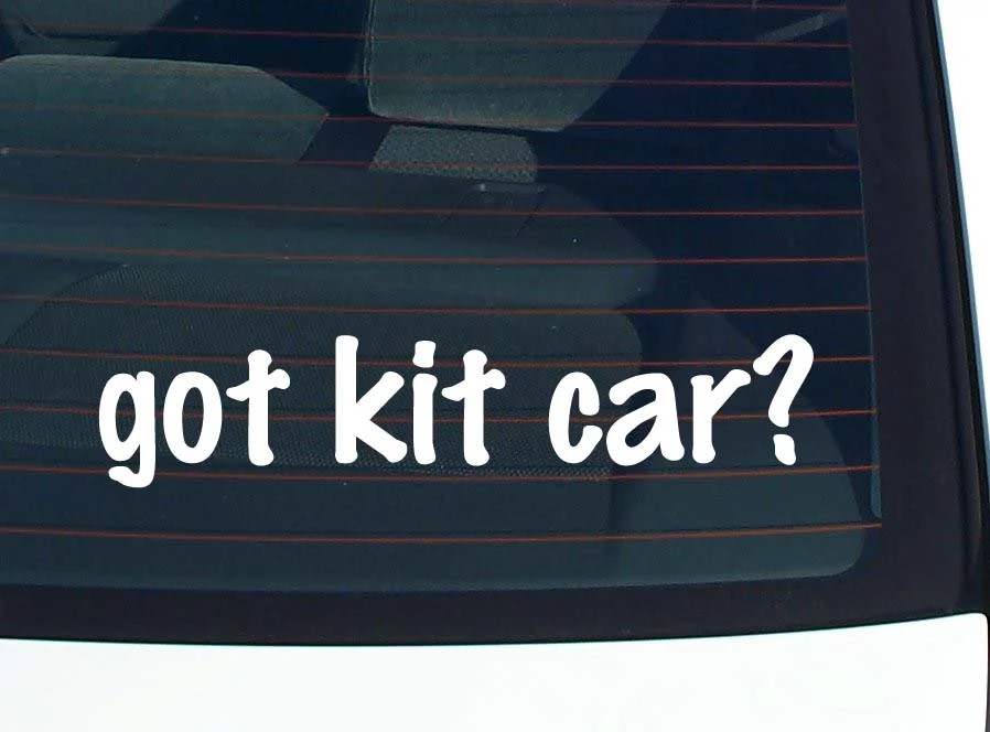 got kit car? CAR DECAL BUMPER STICKER VINYL FUNNY JOKE WINDOW