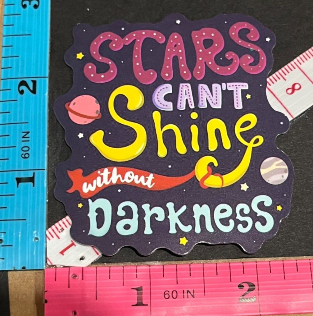 Stars Can't Shine Without Darkness – Vinyl Decal Sticker Bomb Quote Hippie