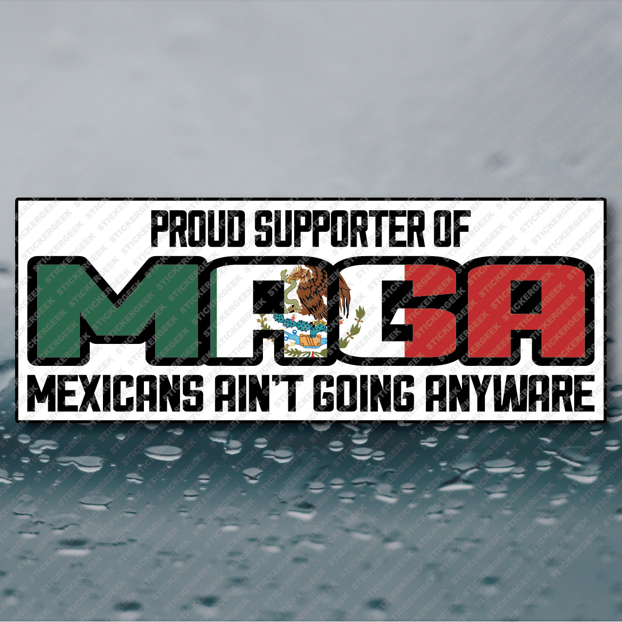 ANTI TRUMP MAGA Supporter Mexicans Ain't Going Anywhere Mexican Flag Sticker