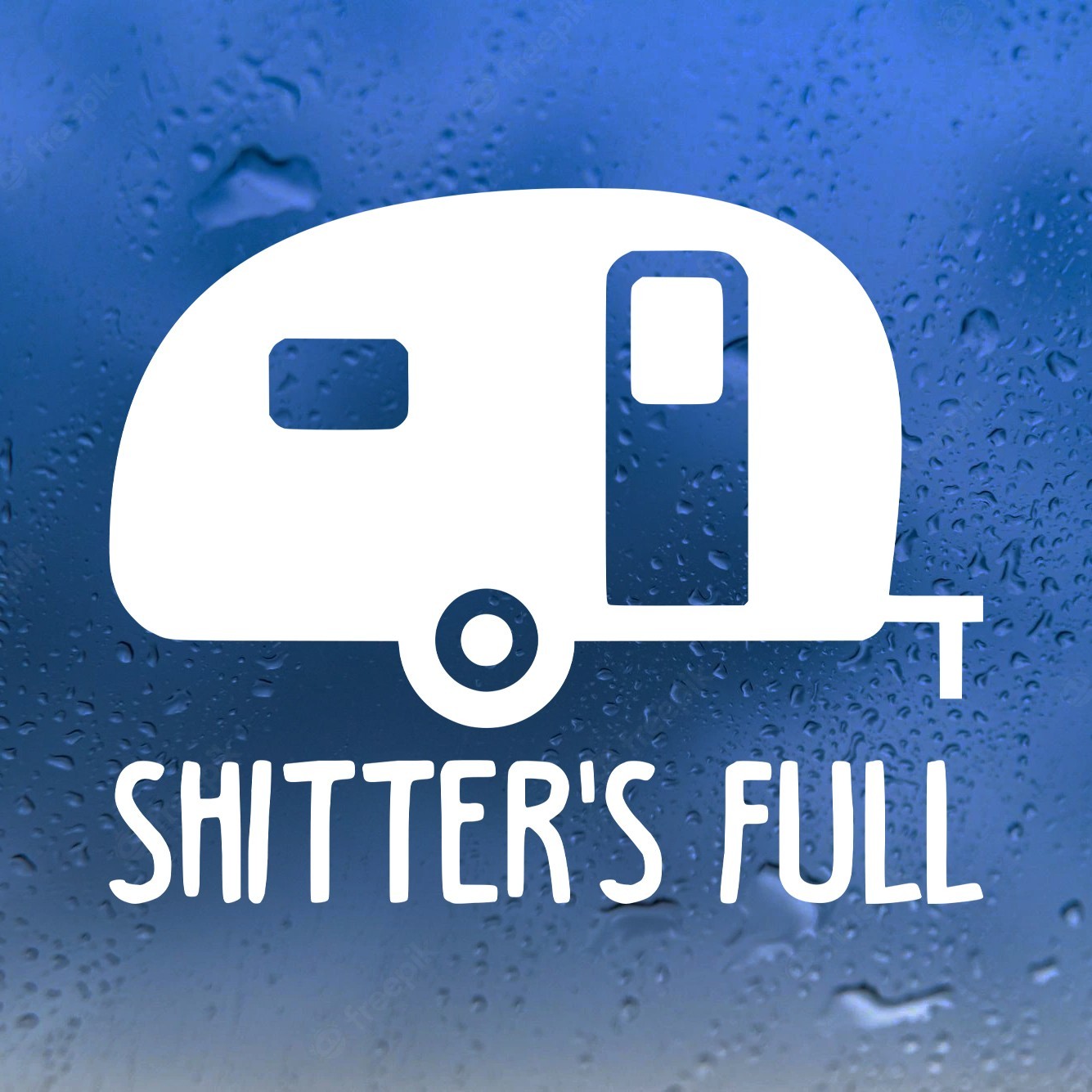 Shitter's Full Vinyl Sticker – Camper RV Travel Trailer 5th Wheel Camping