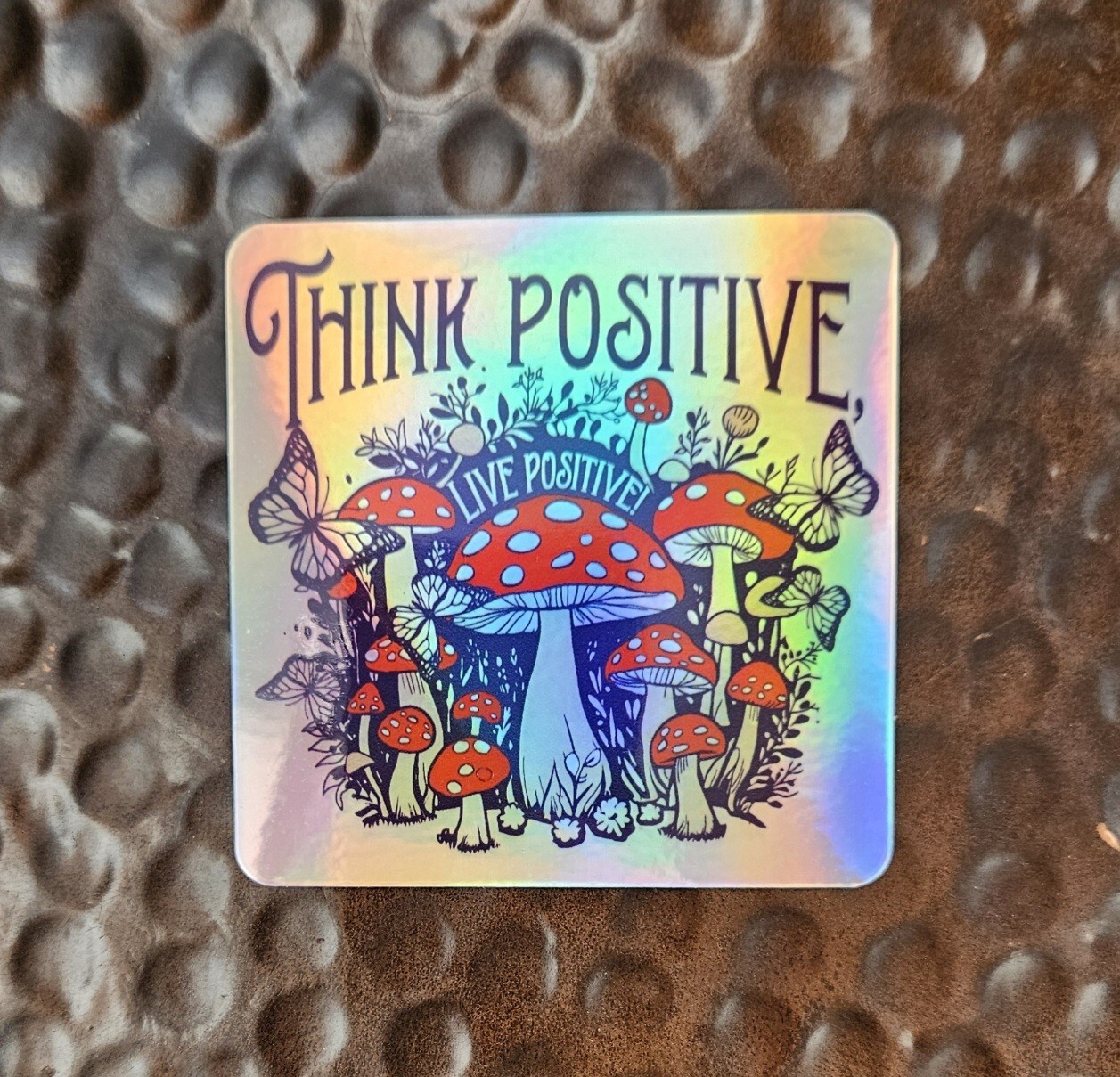 MAGIC MUSHROOMS THINK POSITIVE Holographic Sticker Vinyl Uv WEATHER RESISTANT 3"