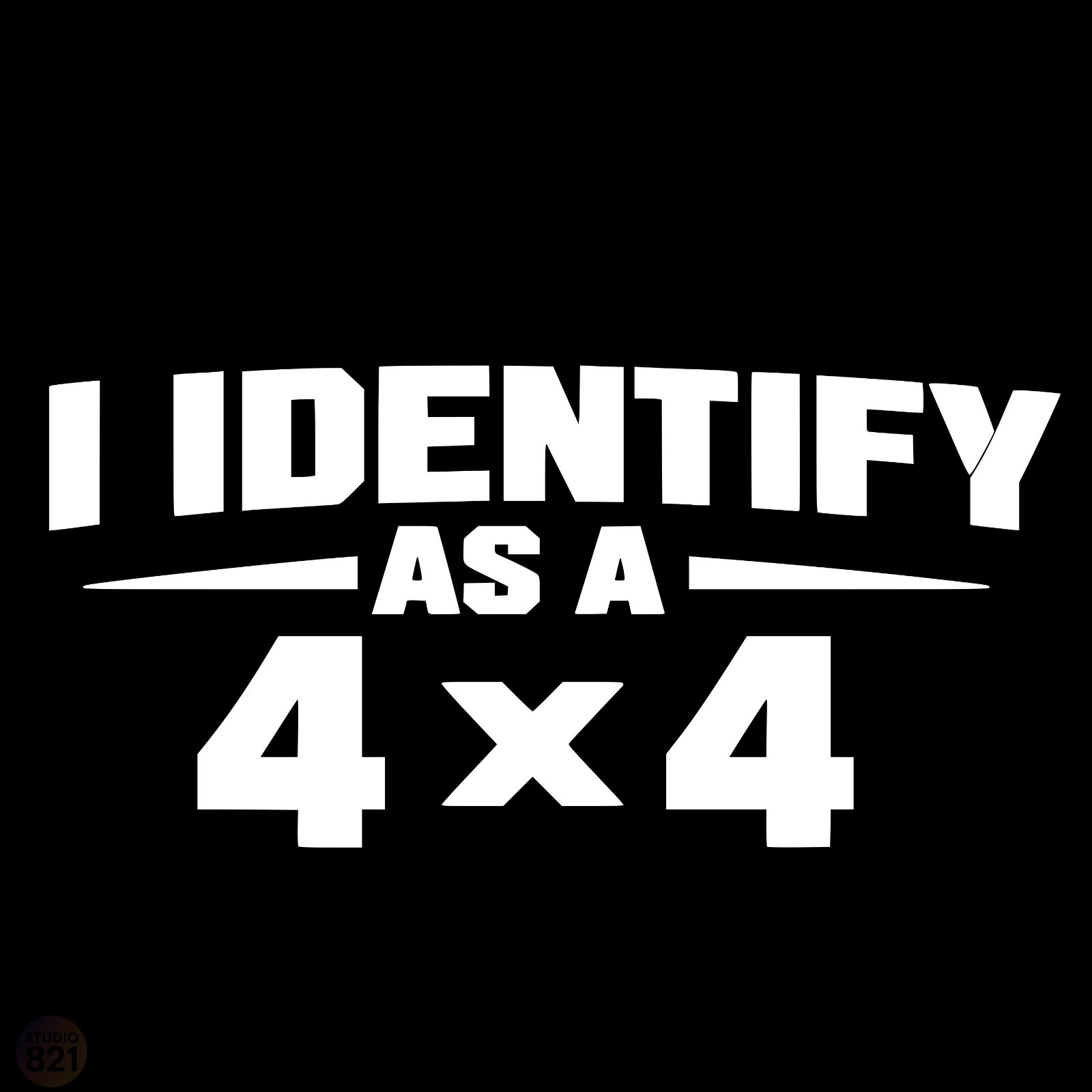 I Identify as a 4 X4 Decal | Funny Truck Sticker | Bold Block Letter Vinyl