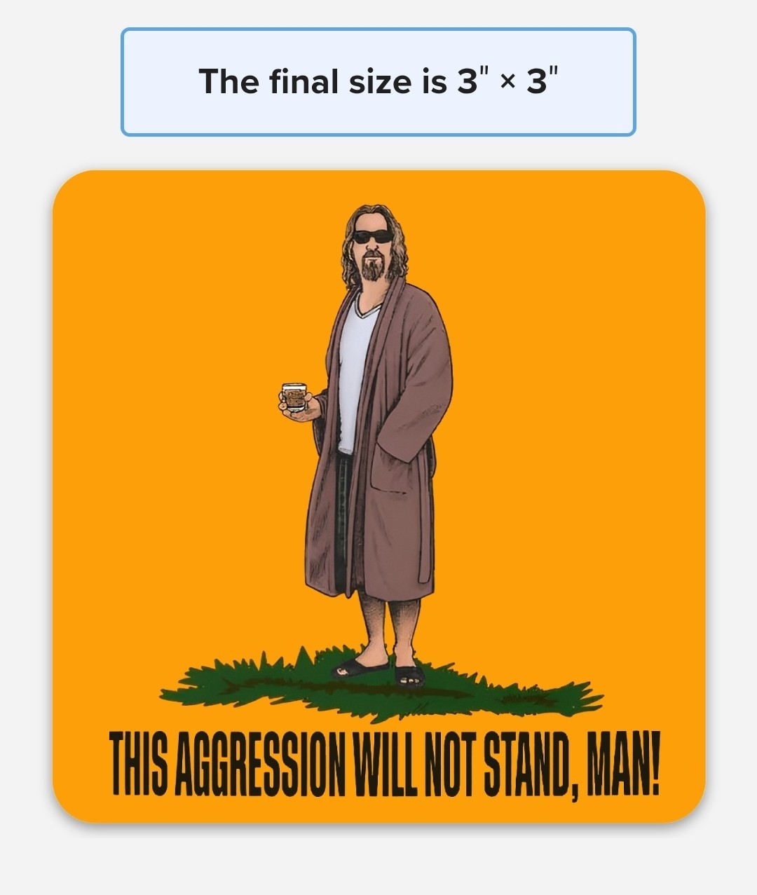 Big Lebowski The Dude STICKERS This Aggression Will Not Stand, Man! 3×3"