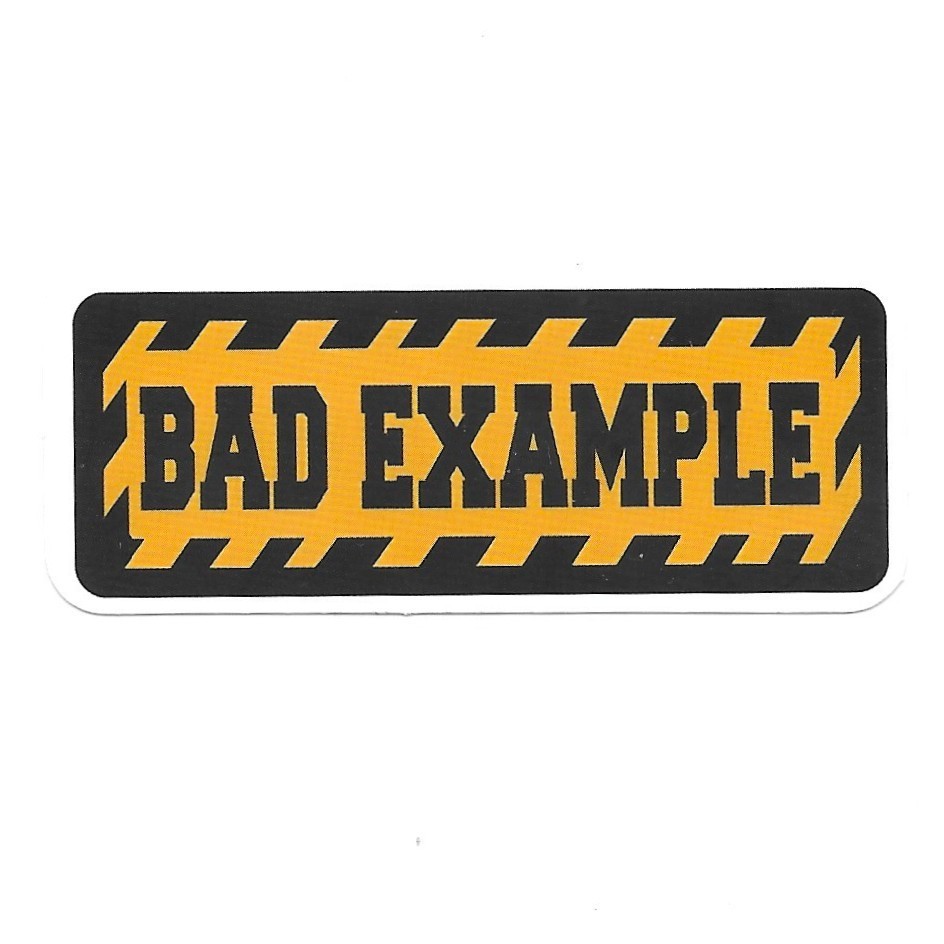 Bad Example Sticker Funny Warning Vinyl Decal Gift Construction Humor Novelty