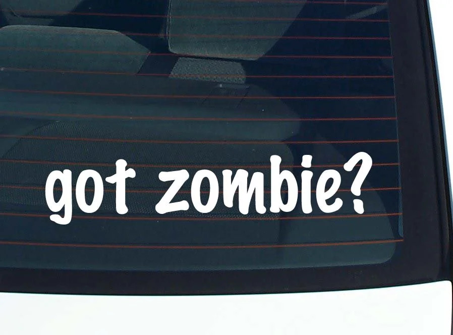 got zombie? CAR DECAL BUMPER STICKER VINYL FUNNY JOKE WINDOW