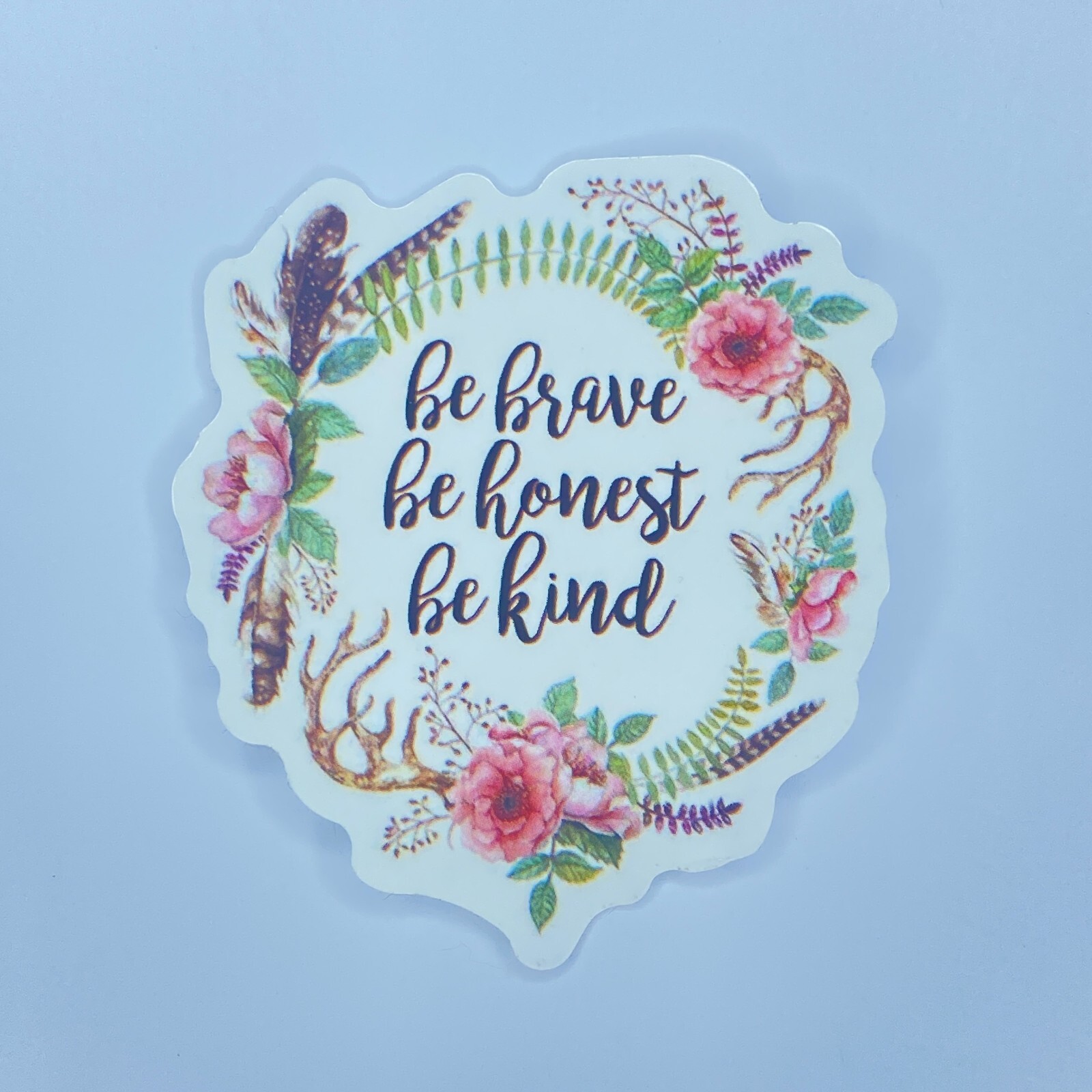 Be Brave Be Honest Be Kind NEW 2in Self Adhesive Floral Feathers Antlers
