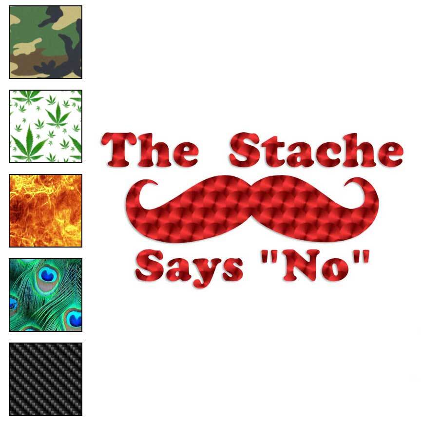 Mustache Stache Says No, Vinyl Decal Sticker, 40 Patterns & 3 Sizes, #3924
