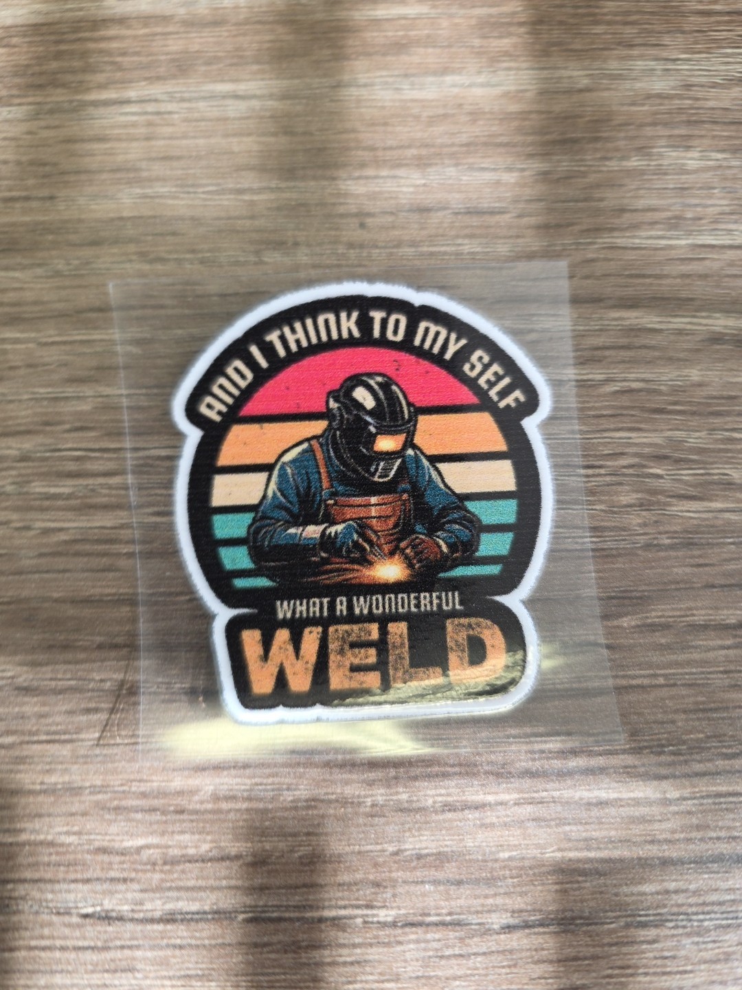 What A Beautiful Weld Color UV DTF Waterproof Decal For Welders Hardhats