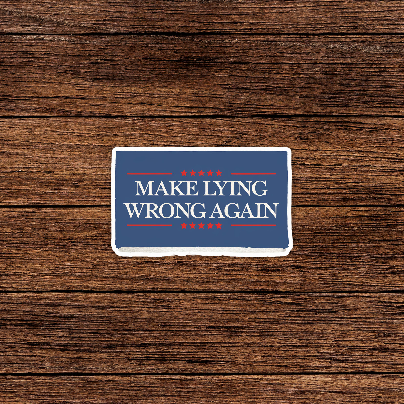 Make Lying Wrong Again Hat T-Shirt Sticker Decal | Anti Trump Political #113