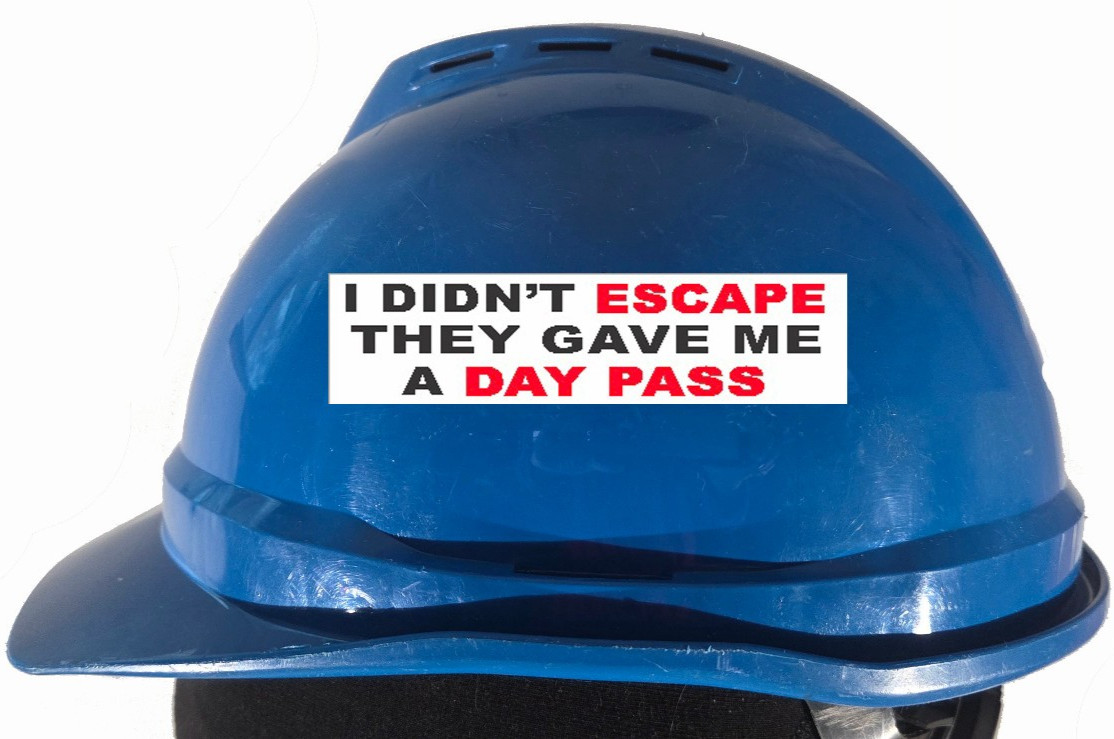 I didn't escape, they gave me a day pass, sticker S-9