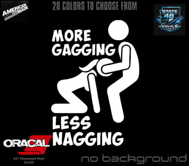 More Gagging Less Nagging Funny DieCut Vinyl Window Decal Sticker Car Truck SUV