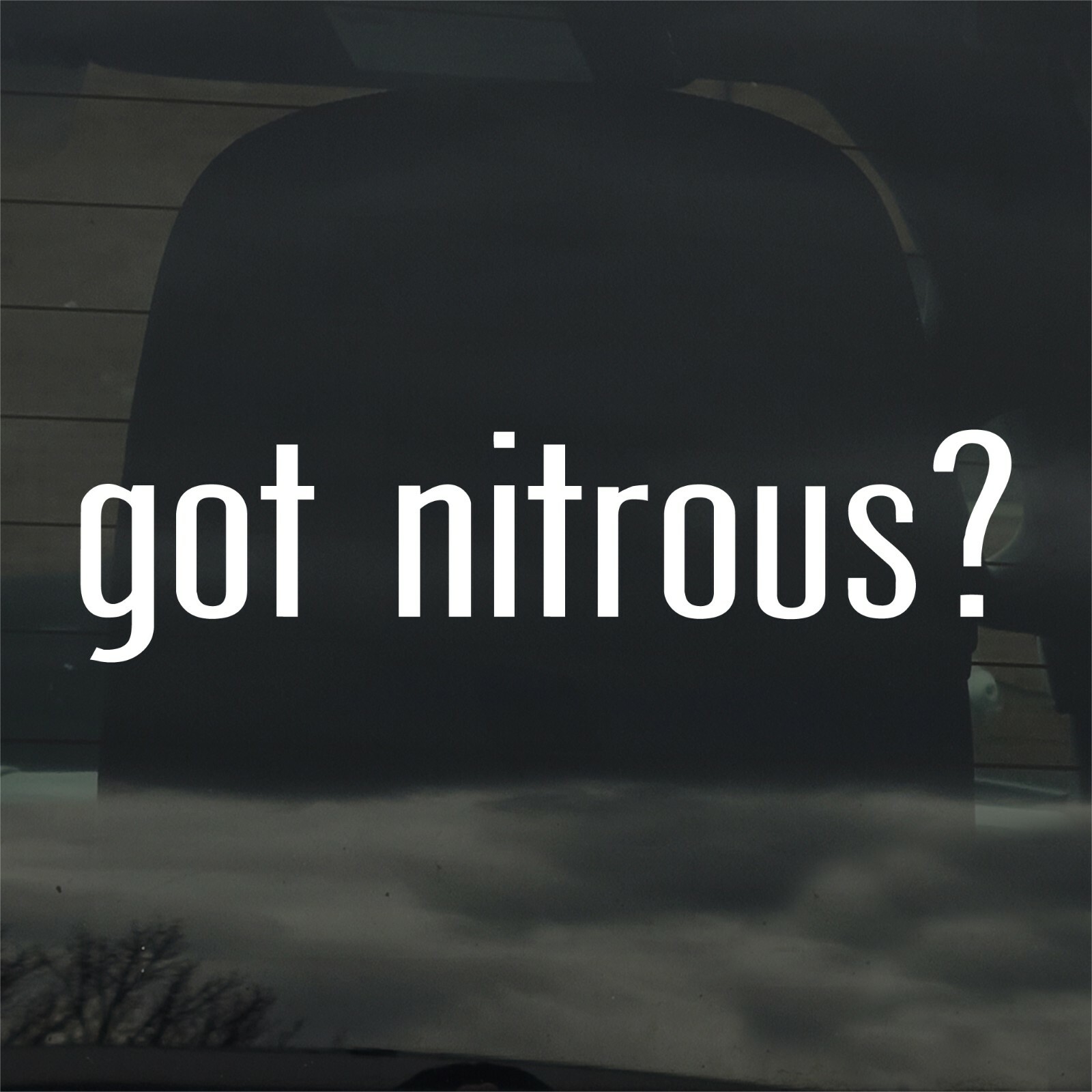 Got Nitrous? Custom Vinyl Sticker / Decal Racing, NO2, Boost, Car, Truck, Track