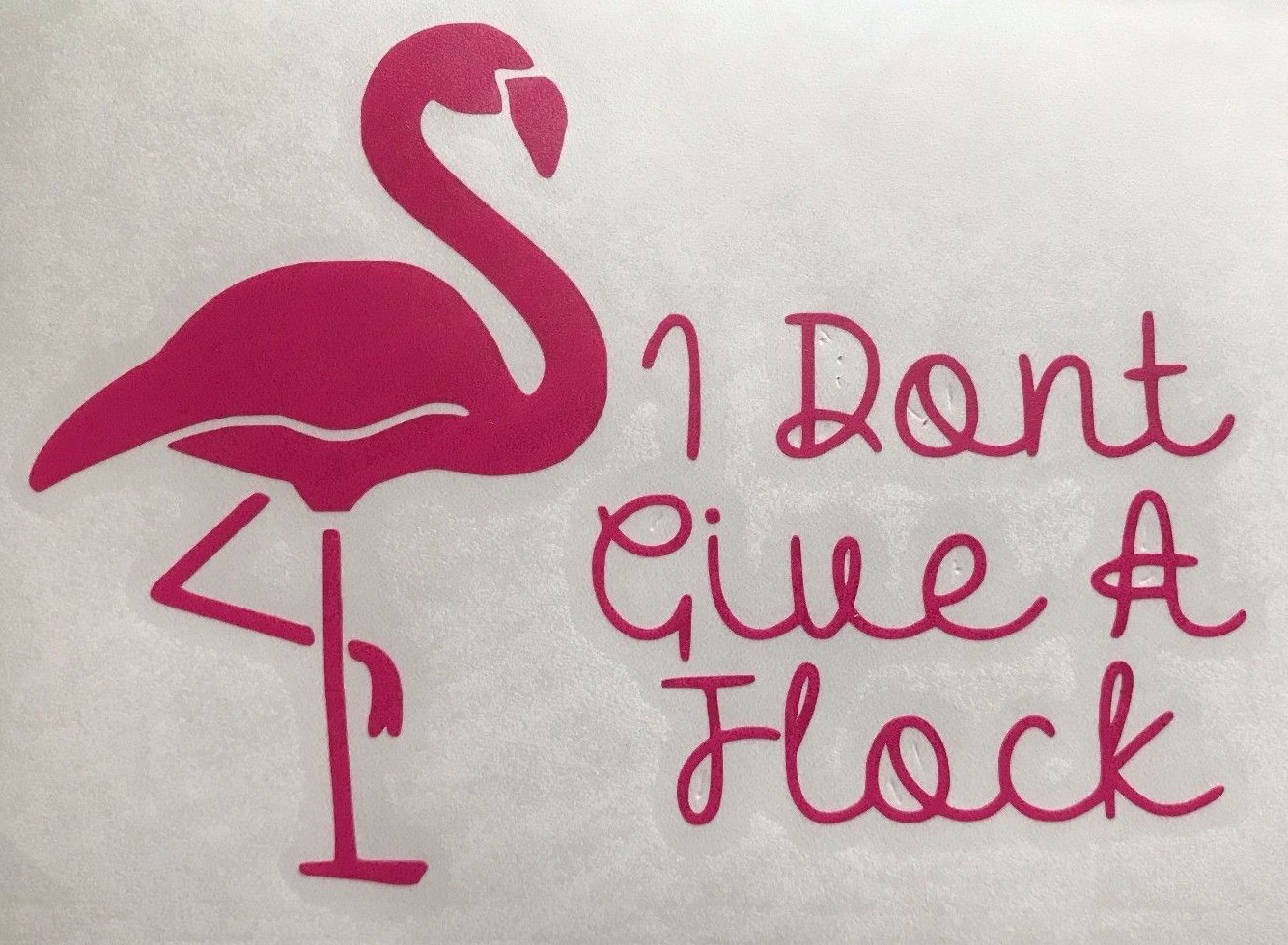 I Don't Give a Flock Flamingo vinyl decal sticker – car bottle cup truck suv