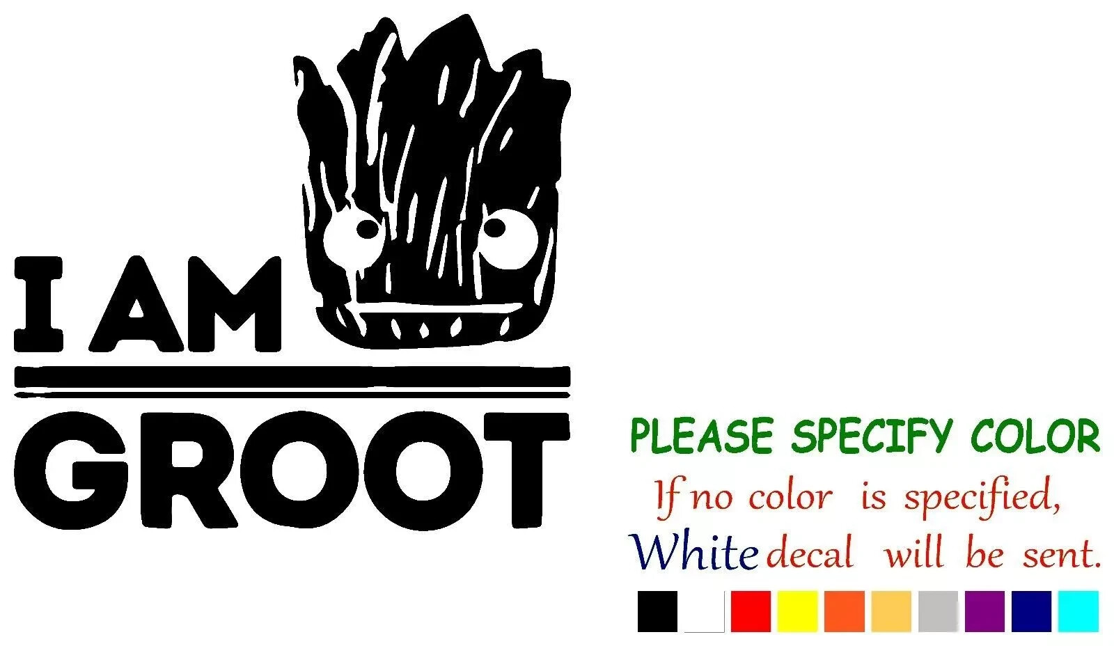 I Am Groot Adhesive Vinyl Decal Sticker Car Truck Window Bumper Various Sizes