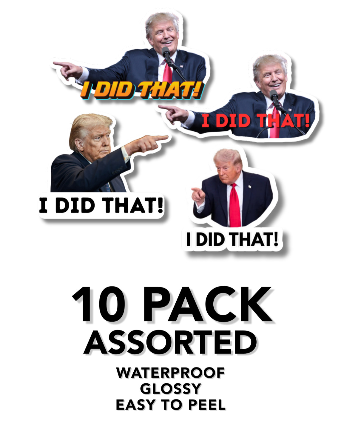 Trump "I DID THAT!" Stickers Assorted 10pack Decals Car Gas Pump Die Cut 2"