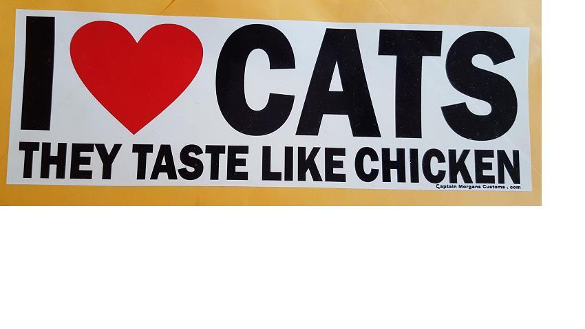 Funny Meat Eater's- Tastes Like Chicken Bumper Sticker (Not for Cat Lovers!) 022
