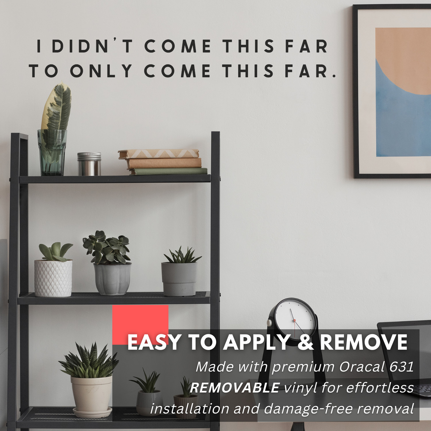Motivational Wall Decal Quote – I Didn't Come This Far – Inspirational Decor