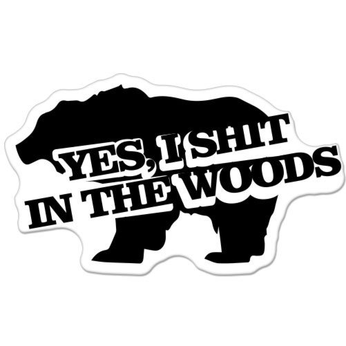 Yes I Sh*t In The Woods Funny Bear car bumper sticker decal 6" x 4"