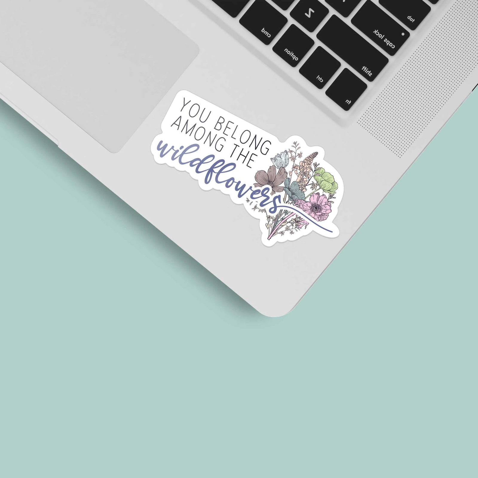 You Belong Among the Wildflowers Sticker- Cute Decal for Water Bottle & Laptop