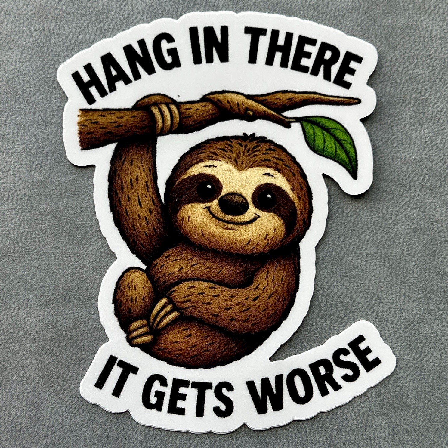 Hang In There Sticker, It Gets Worse Cute Sloth 3” Vinyl Funny Adult Humor