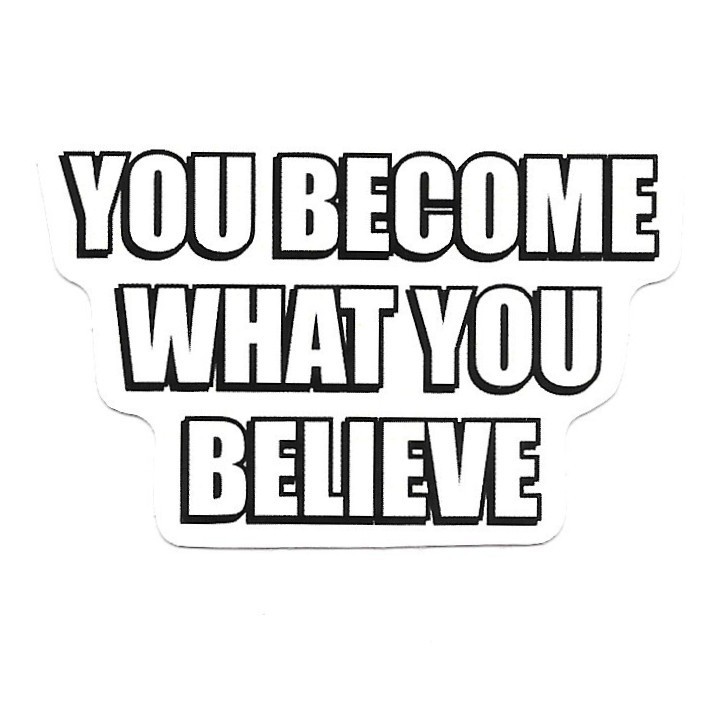 You Become What You Believe Vinyl Sticker Motivational Quote Decal Laptop Bottle