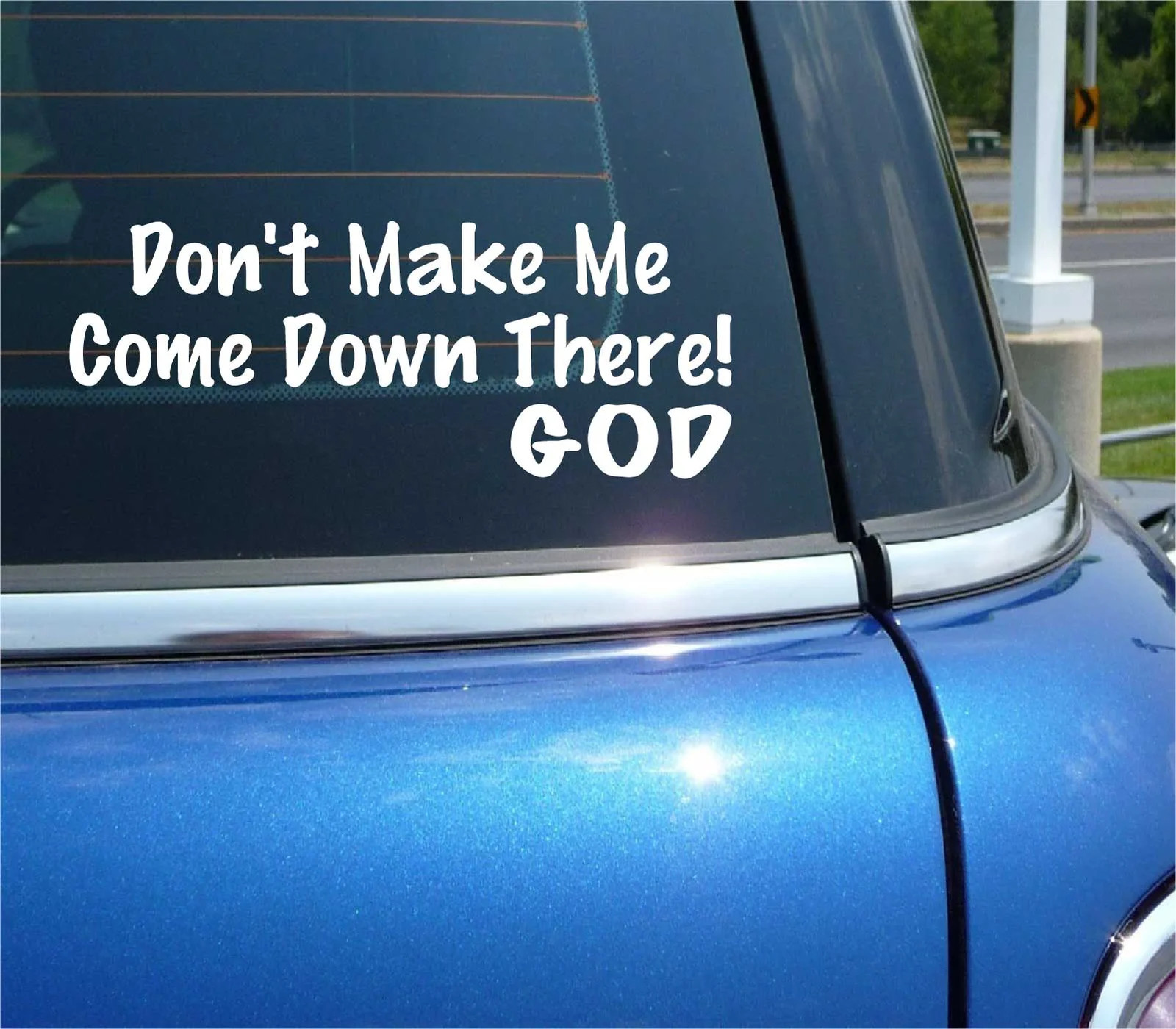 DON’T MAKE ME COME DOWN THERE GOD DECAL STICKER RELIGION CHRIST CAR TRUCK