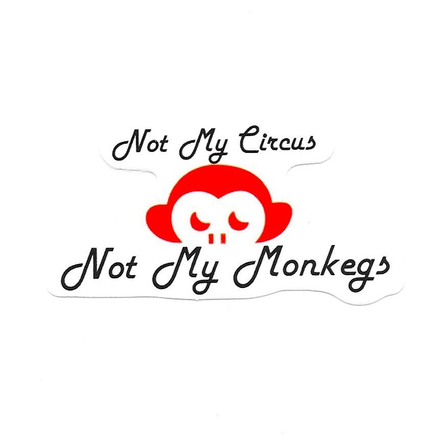 Not My Circus Not My Monkeys Vinyl Sticker Funny Office Quote Decal Journal