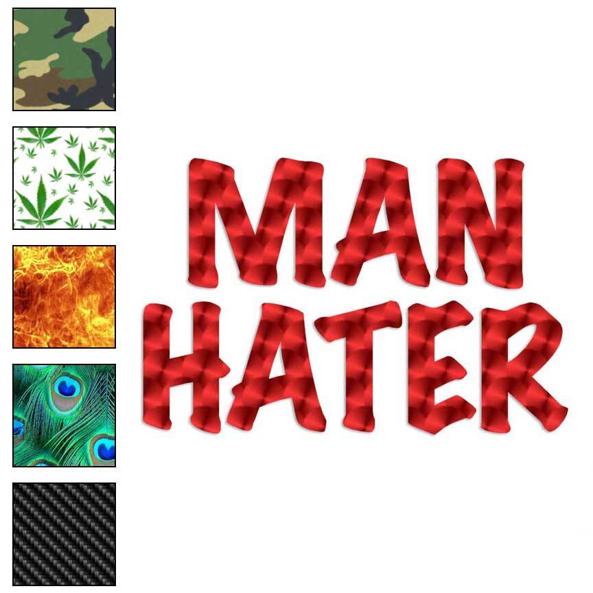 Man Hater Feminist, Vinyl Decal Sticker, 40 Patterns & 3 Sizes, #3482