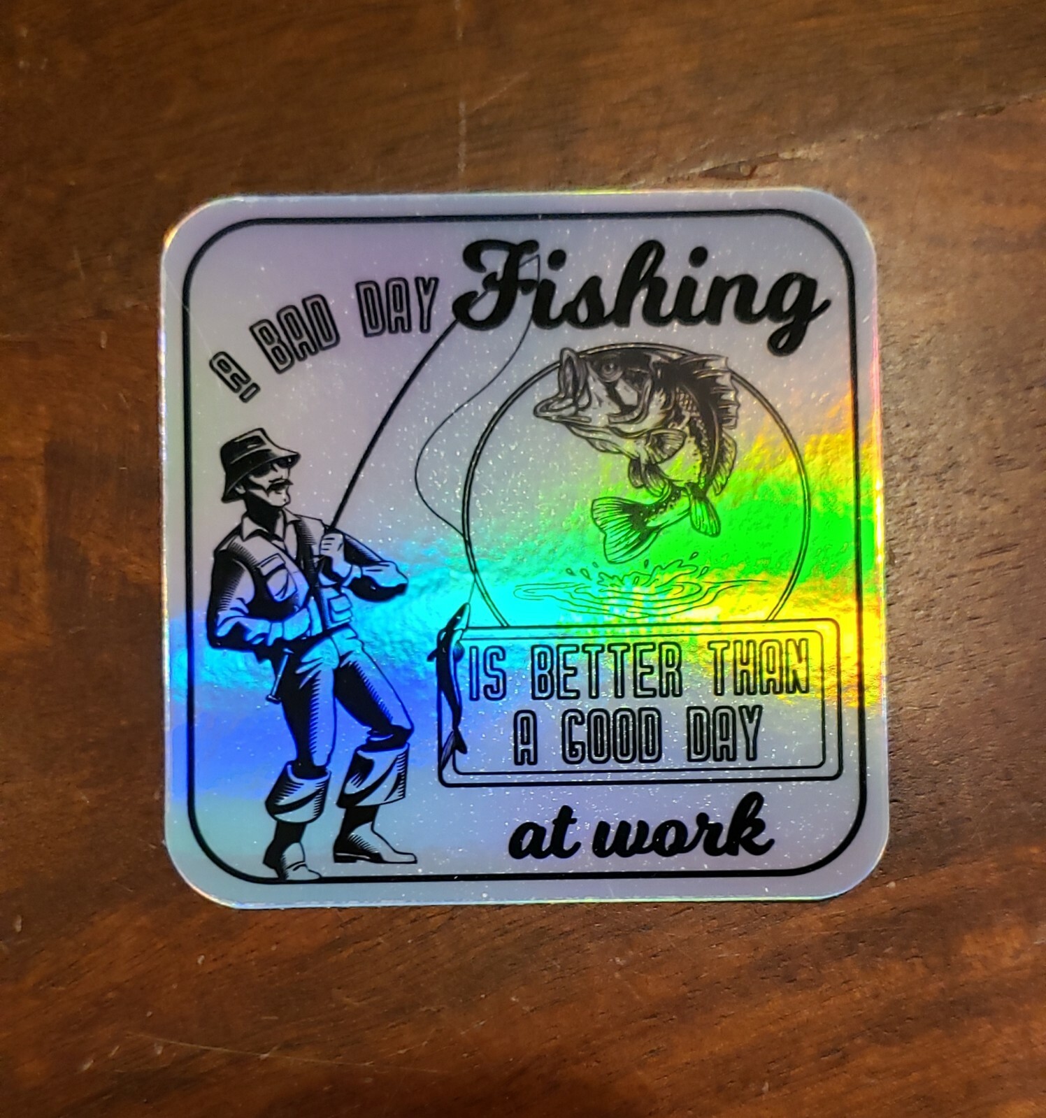 FISHING IS BETTER THAN WORK Holographic Sticker Vinyl 3 in UV WEATHER RESISTANT