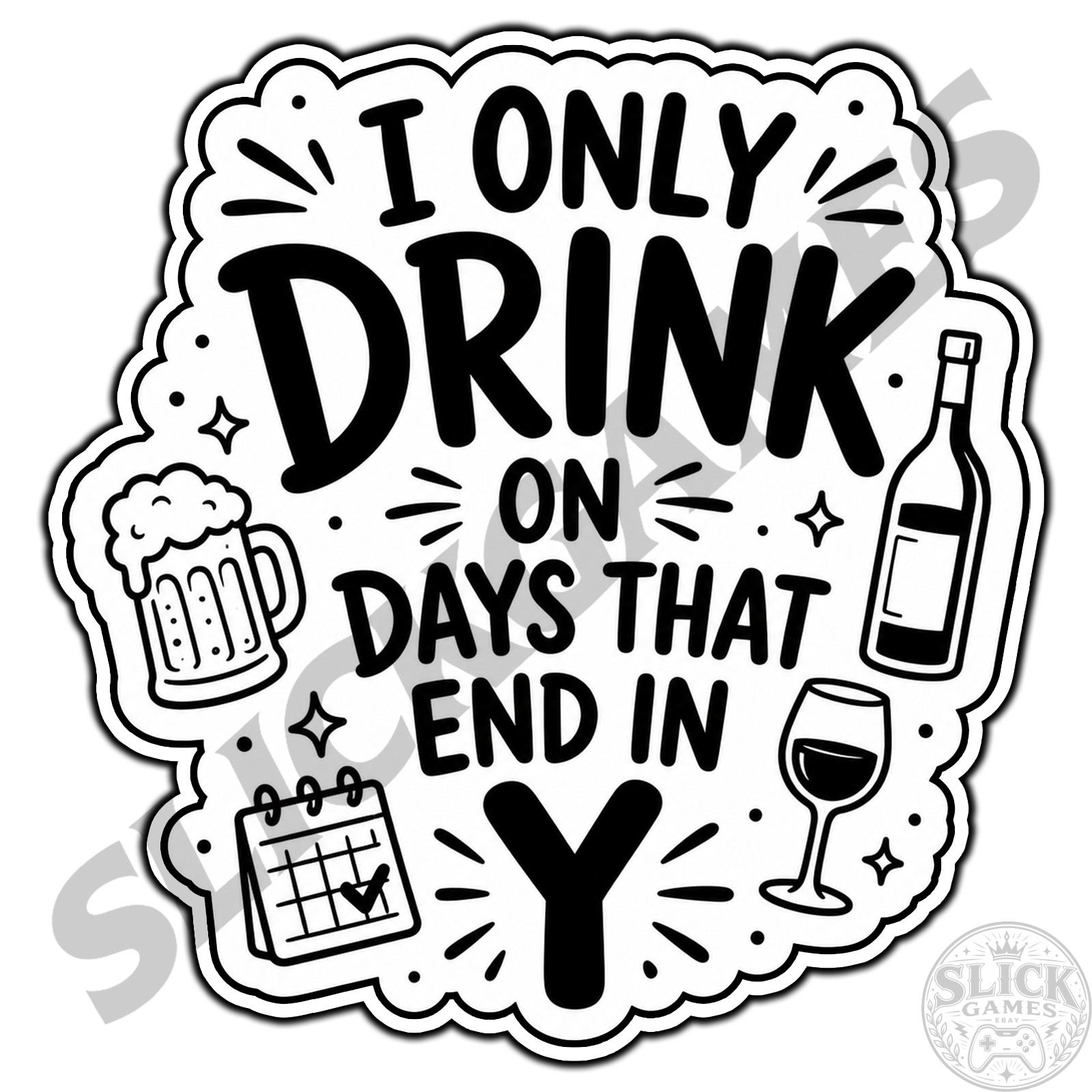 I Only Drink On Days That End In Y #1 Adult Sticker Waterproof Vinyl Decal DieCu