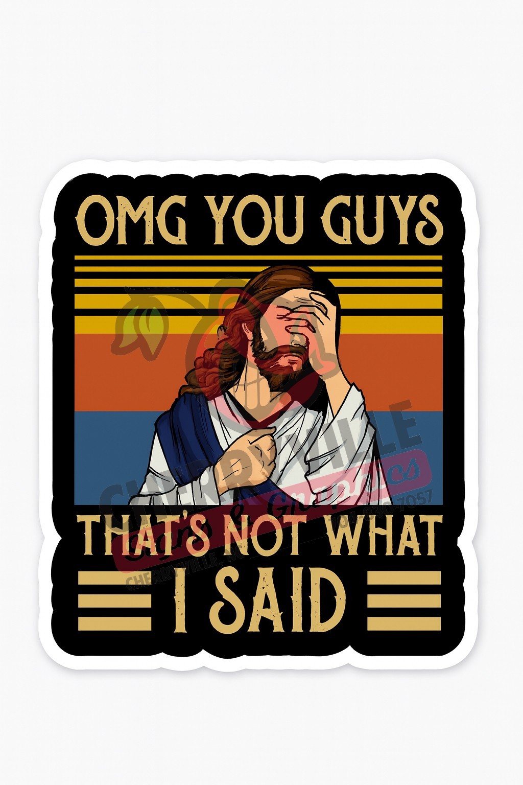 Funny Jesus Sticker OMG YOU GUYS SAID – 5" Tall UV Laminated Vinyl Decal