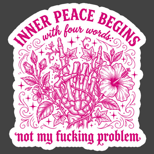 Funny Sticker Vinyl Decal Inner Peace Not My Problem Skeleton Floral