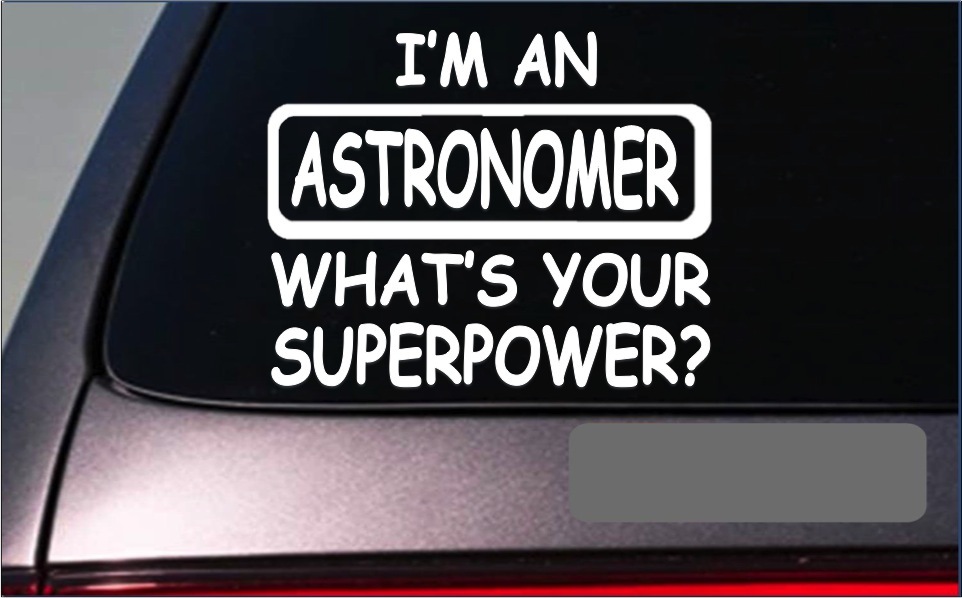 I'm an Astronomer sticker decal *G343* shuttle space stars telescope astronomy