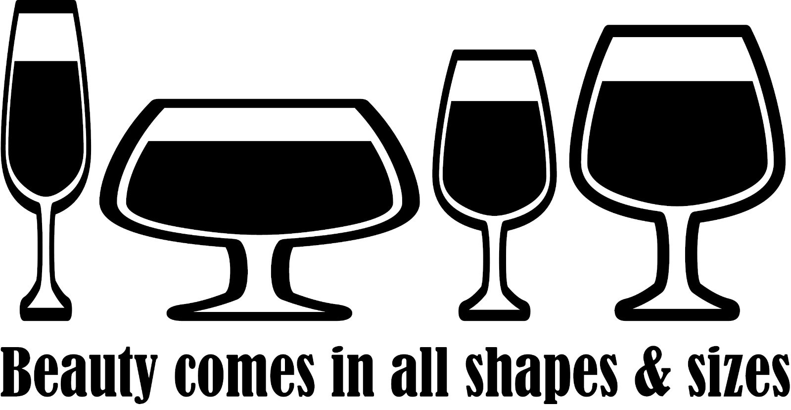 Beauty Comes In All Shapes & Sizes Wine Glasses Window Wall Decal Kitchen Bar