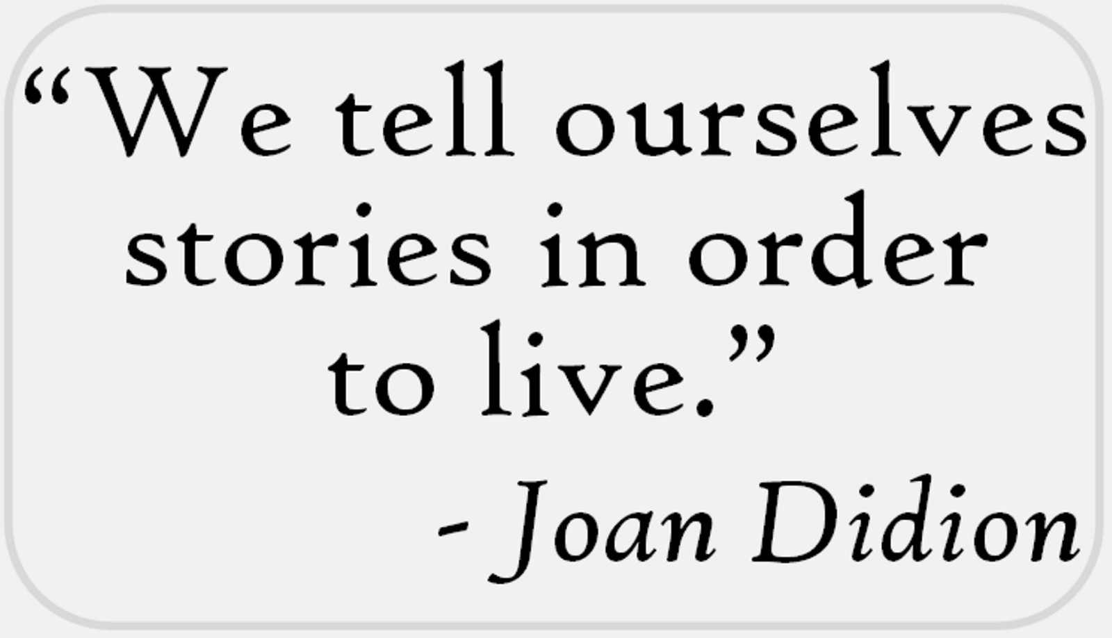 We Tell Ourselves Stories Joan Didion – 25 Stickers Pack 2.25 x 1.25 inches