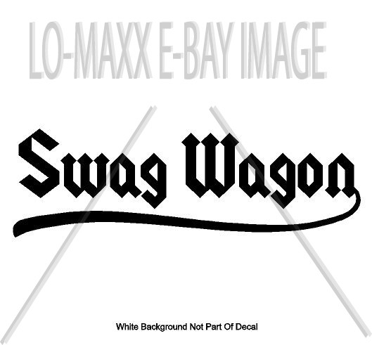 Swag Wagon Car Truck Mini Van Glass Bumper Custom Graphic Die Cut Vinyl Decal
