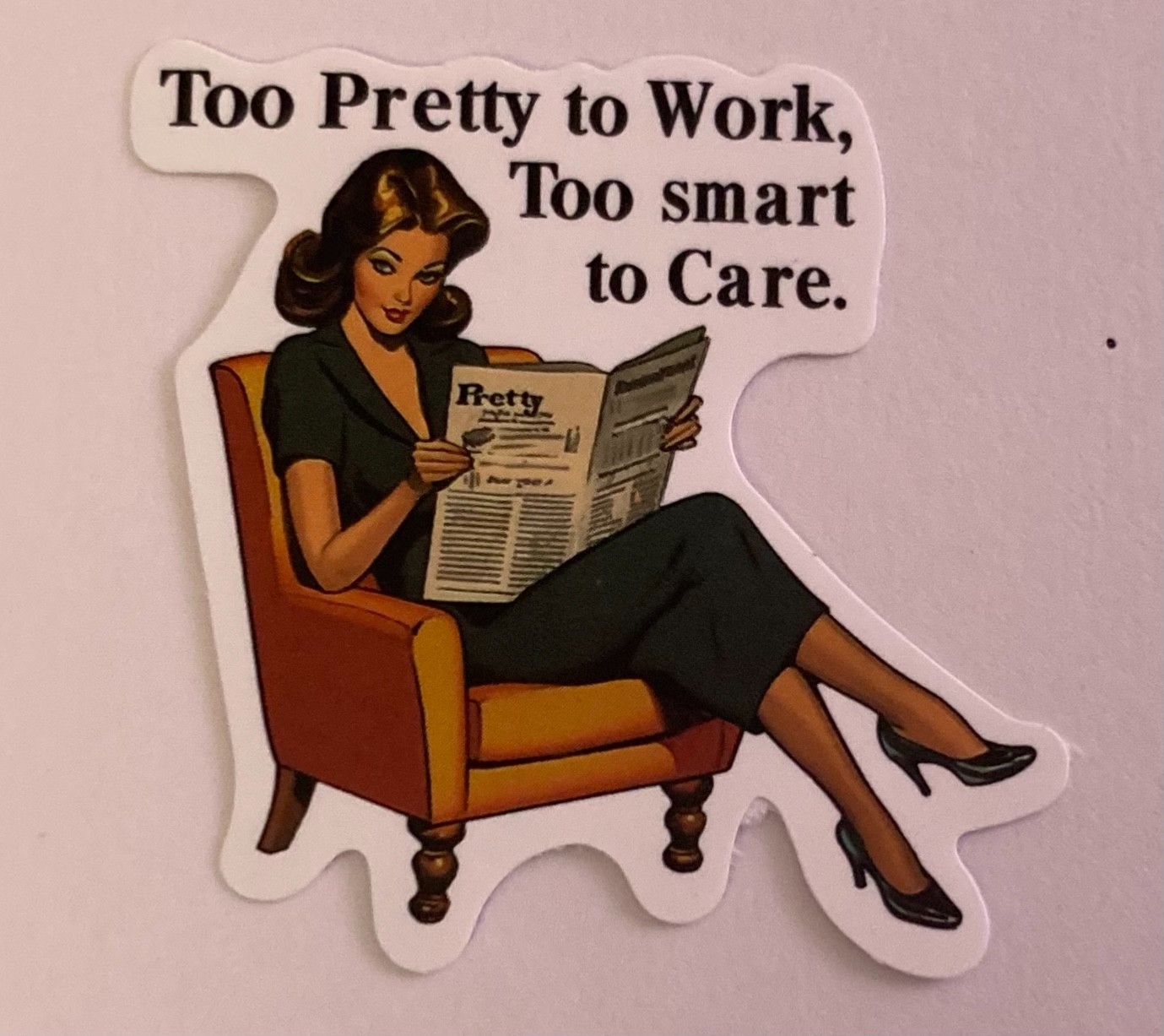 Retro Sarcastic Too Pretty To Work Funny Sticker 2" x 2" Matte Humorous Journal